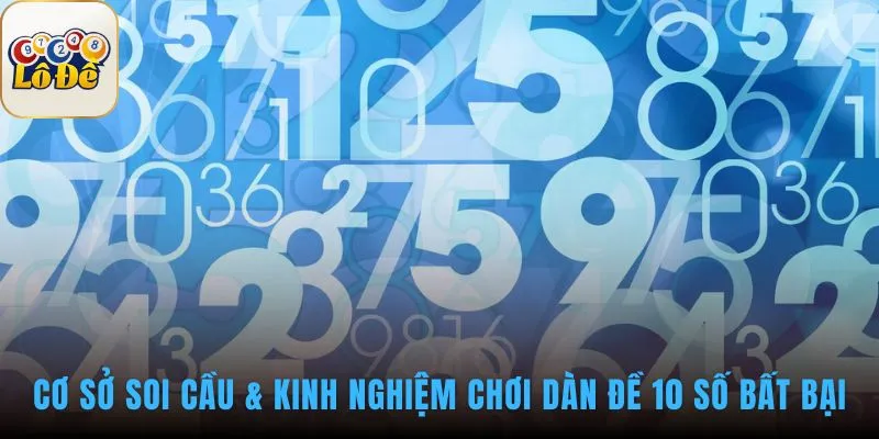 Phân tích các phương pháp soi cầu làm nên dàn đề 10 số