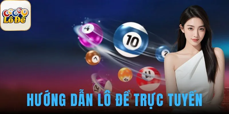 Hướng dẫn lô đề trực tuyến