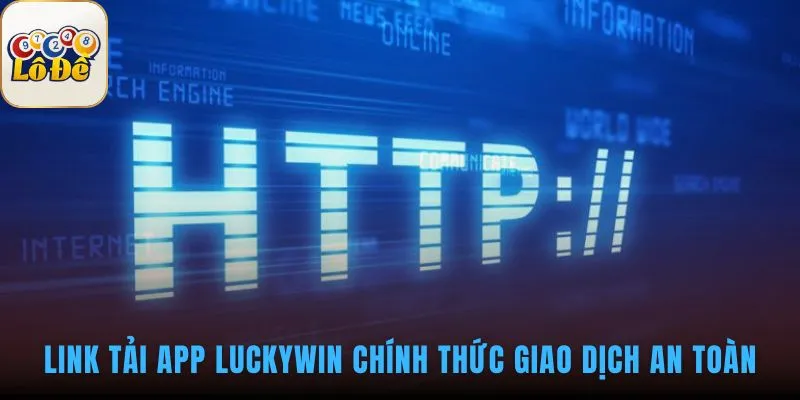 Tải app LUCKYWIN an toàn với file APK và TestFlight chính thức
