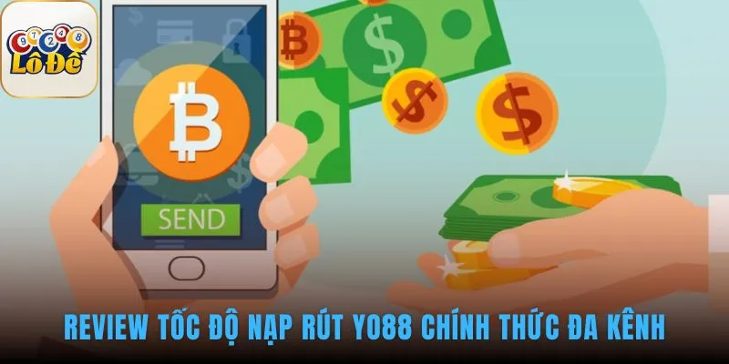Yo88 - Review Nạp Rút Chính Thức Nhanh Nhất Tốc độ nạp rút YO88 được kiểm chứng qua đo lường thực tế